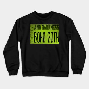 Peace Love and Darkness - Boho Goth - Bohemian Goth, Dark Hippie, Gothic - acid green Crewneck Sweatshirt